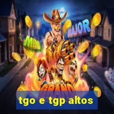 tgo e tgp altos